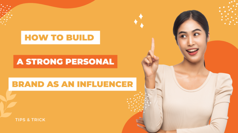 How to Build a Strong Personal Brand as an Influencer